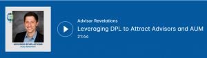 Leveraging DPL to Attract Advisors and AUM