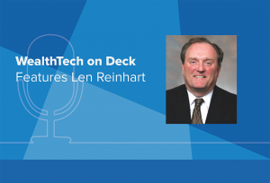 WealthTech on Deck Features Len Reinhart
